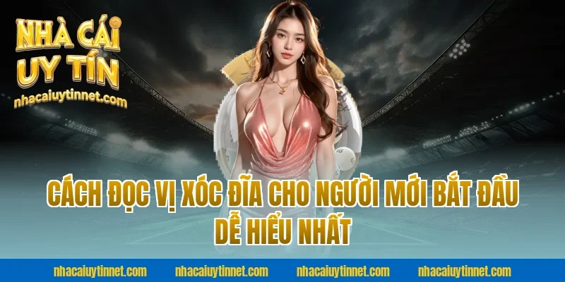 Cách đọc vị xóc đĩa cho người mới bắt đầu dễ hiểu nhất tại nhà cái uy tín