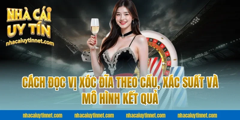 Cách đọc vị xóc đĩa theo cầu, xác suất và mô hình kết quả tại nhà cái uy tín