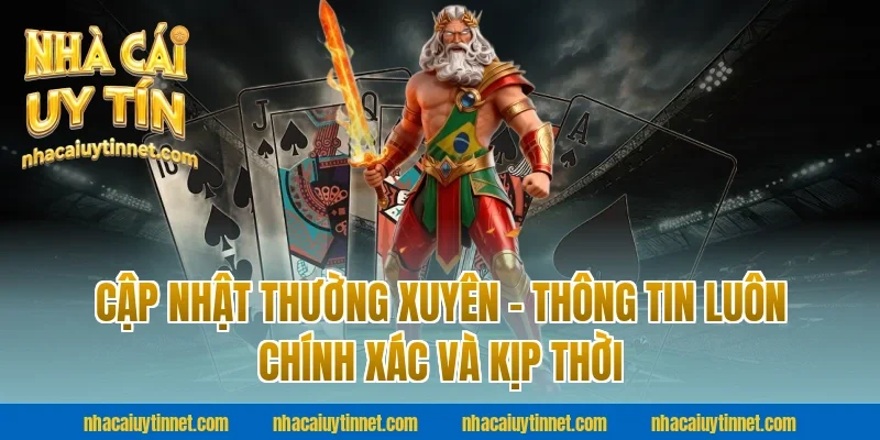 Cập Nhật Thường Xuyên – Thông Tin Luôn Chính Xác Và Kịp Thời Tại Nhà Cái Uy Tín