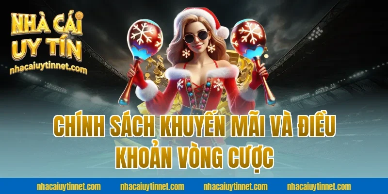 Chính Sách Khuyến Mãi Và Điều Khoản Vòng Cược