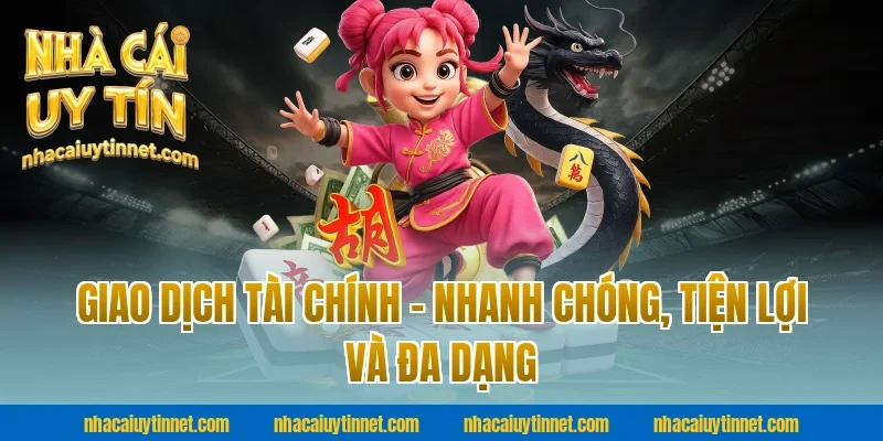 Giao Dịch Tài Chính – Nhanh Chóng, Tiện Lợi Và Đa Dạng