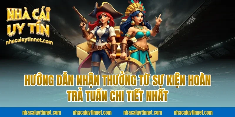 Hướng Dẫn Nhận Thưởng Từ Sự Kiện Hoàn Trả Tuần Chi Tiết Nhất