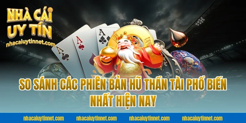 So Sánh Các Phiên Bản Hũ Thần Tài Phổ Biến Nhất Hiện Nay Tại Nhà Cái Uy Tín