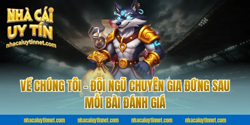 Về Chúng Tôi – Đội Ngũ Chuyên Gia Đứng Sau Mỗi Bài Đánh Giá Nhà Cái Uy Tín
