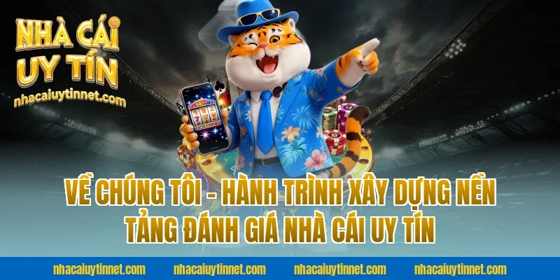 Về Chúng Tôi – Hành Trình Xây Dựng Nền Tảng Đánh Giá Nhà Cái Uy Tín